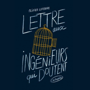 LETTRE AUX INGENIEUR·ES QUI DOUTENT – ARPENTAGE ET RENCONTRE AVEC L’AUTEUR