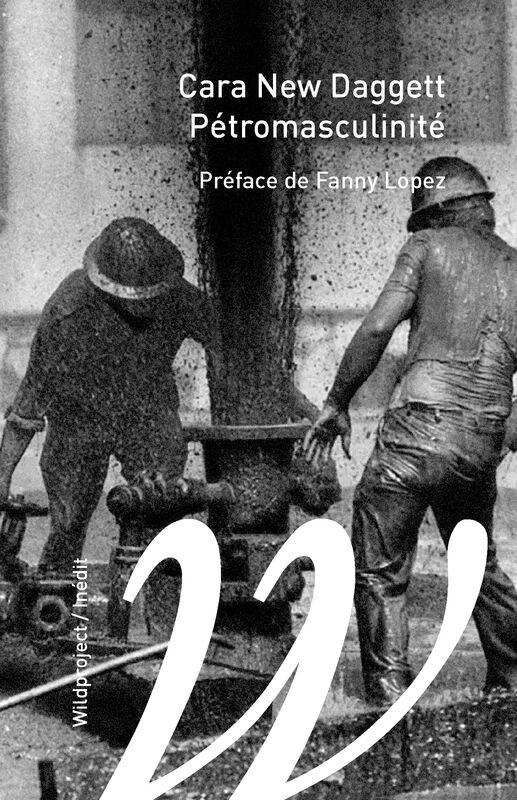 Couverture du livre "Pétromasculinité" de Cara New Daggett, représentant deux ouvrier·ères puisant du pétrole qui jaillit d'une bonde.